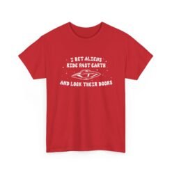 I Bet Aliens Ride Past Earth and Lock Their Doors - Unisex T-Shirt – Cosmic Street Smarts - Image 25