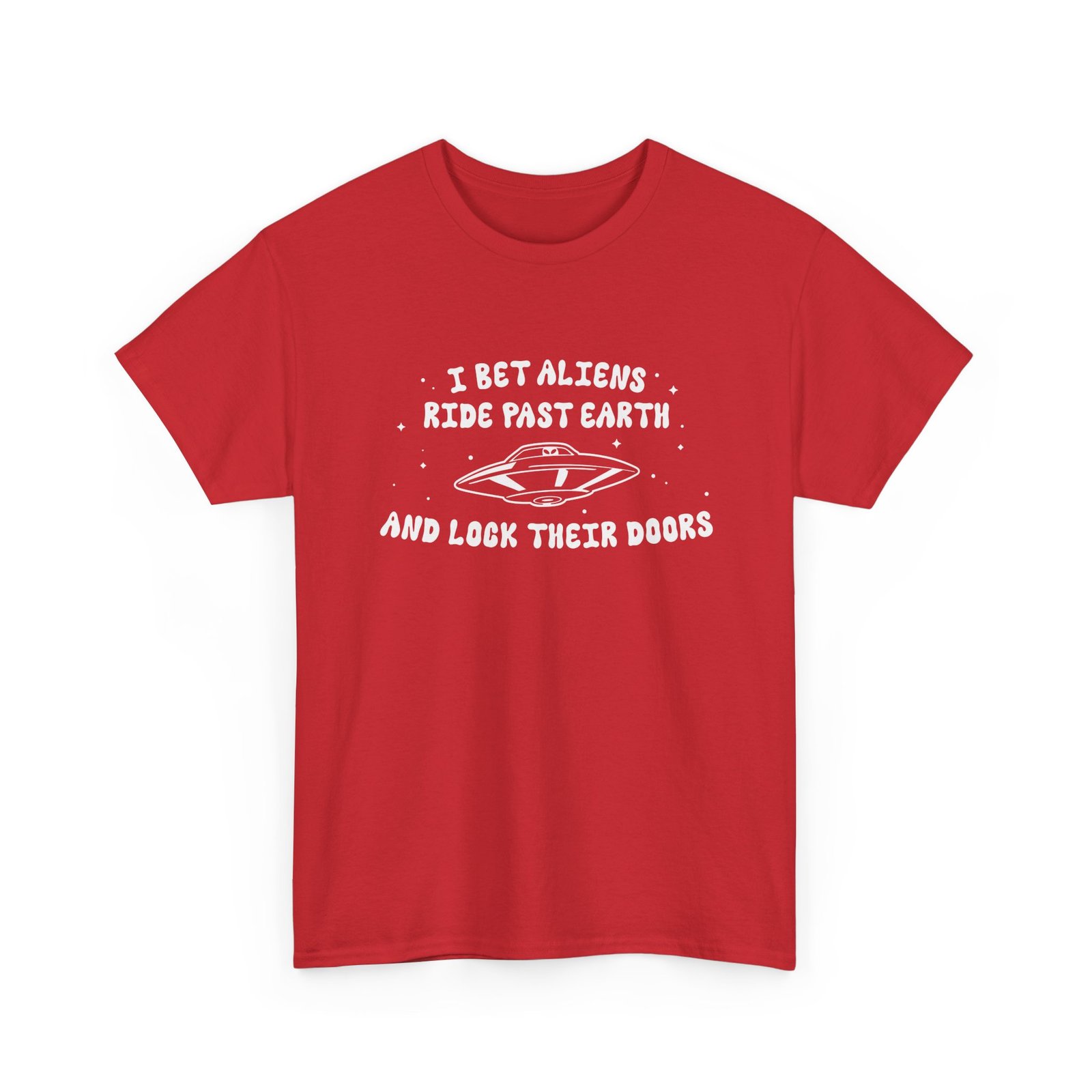 I Bet Aliens Ride Past Earth and Lock Their Doors - Unisex T-Shirt – Cosmic Street Smarts - Image 25