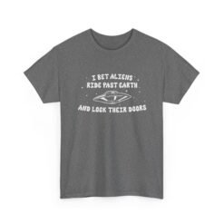 I Bet Aliens Ride Past Earth and Lock Their Doors - Unisex T-Shirt – Cosmic Street Smarts - Image 20