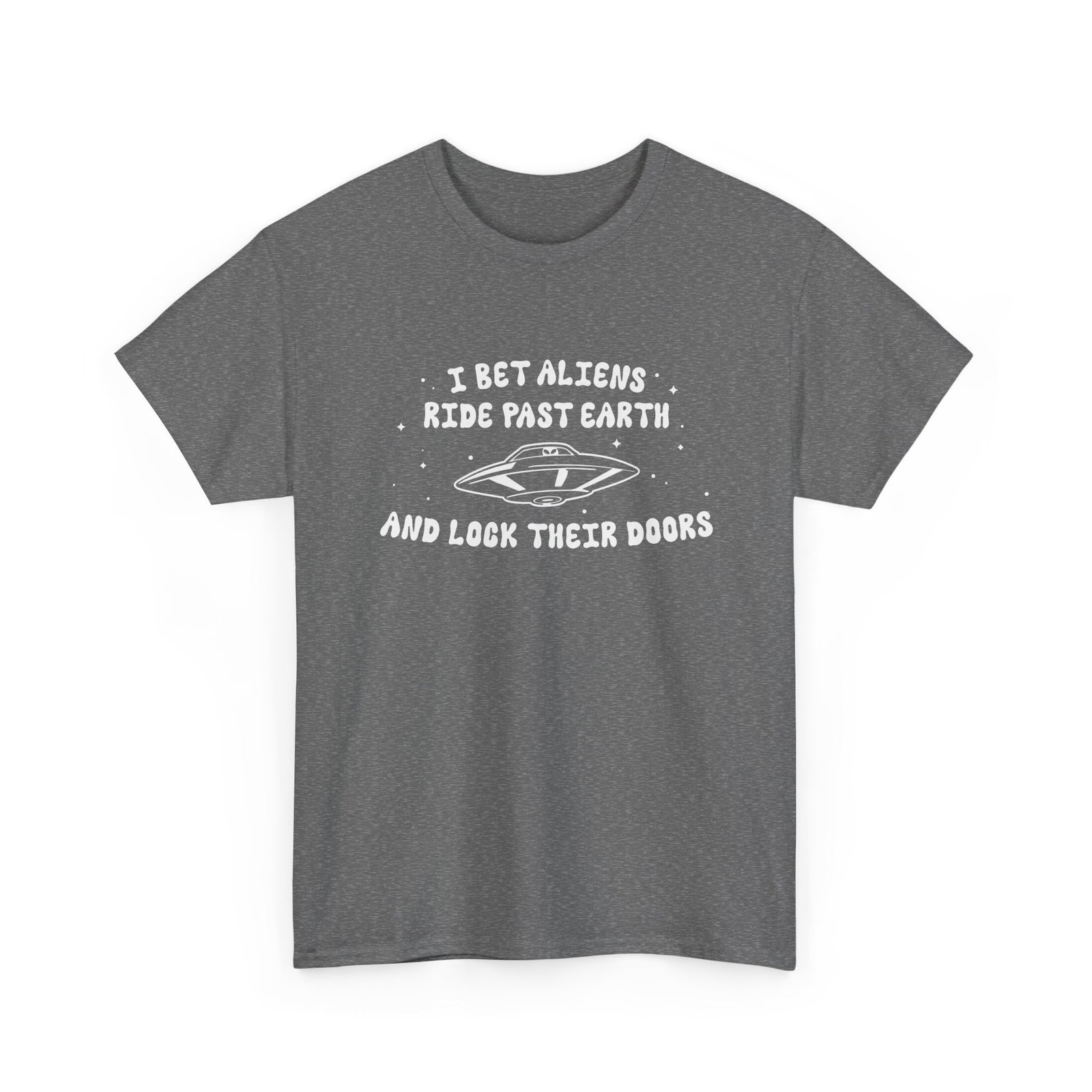 I Bet Aliens Ride Past Earth and Lock Their Doors - Unisex T-Shirt – Cosmic Street Smarts - Image 20
