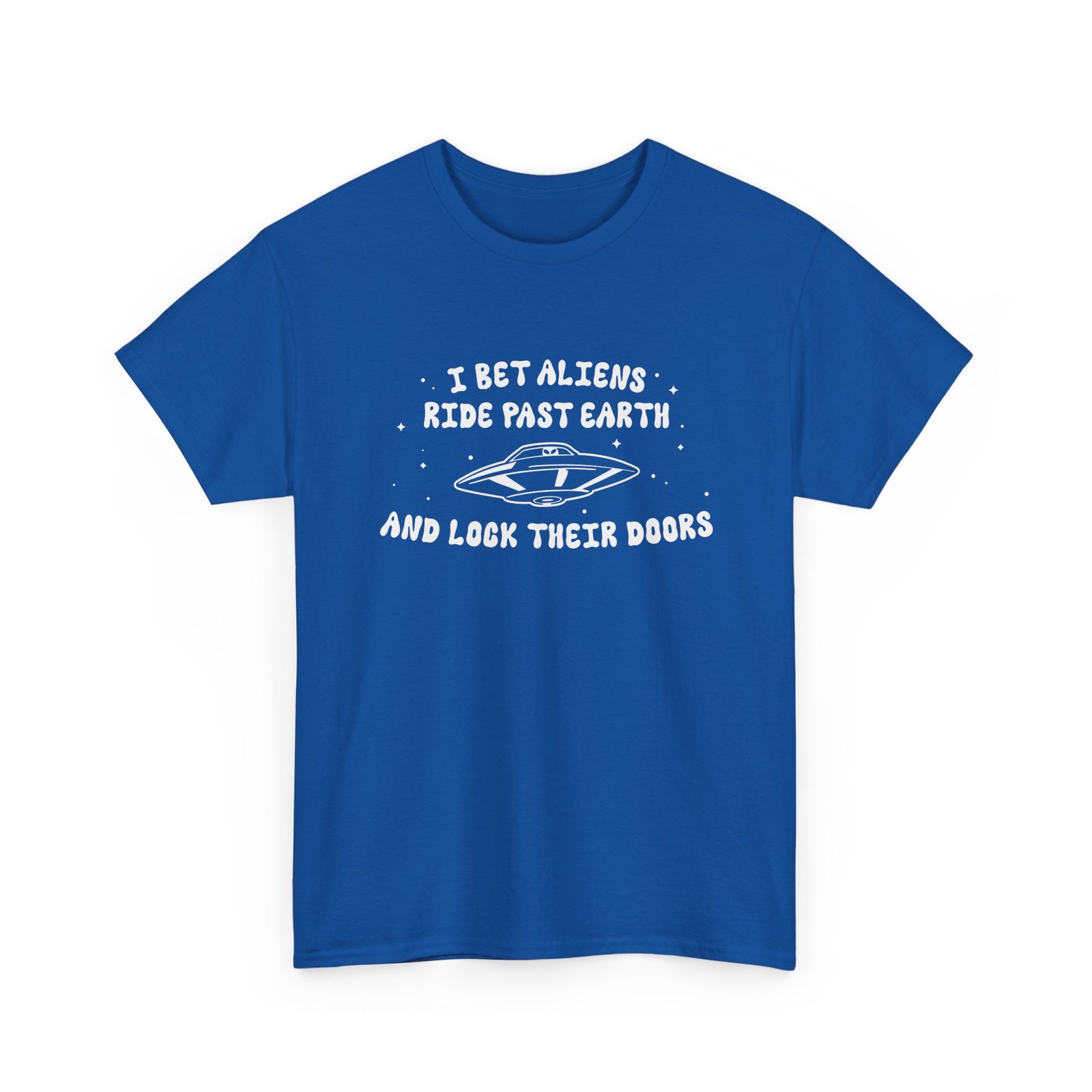 I Bet Aliens Ride Past Earth and Lock Their Doors - Unisex T-Shirt – Cosmic Street Smarts - Image 21