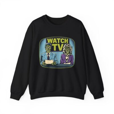 Watch TV - Unisex Sweatshirt – A Chilling Nod to They Live