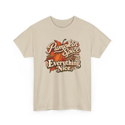Pumpkin Spice and Everything Nice - Unisex T-Shirt