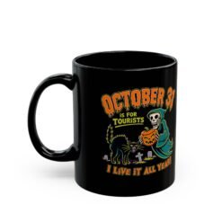 Alternative view of Everyday Halloween - Black Mug – October 31st Is For Tourists, I Live It All Year!