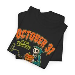 October 31st Is For Tourists - Unisex T-Shirt – Everyday Is Halloween - Image 3