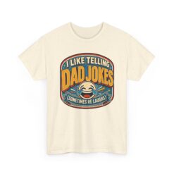 I Like Telling Dad Jokes (Sometimes He Laughs) – Unisex T-Shirt – Maximum Pun Damage - Image 13