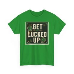 Get Lucked Up – Unisex T-Shirt – St. Patrick’s Day Shenanigans