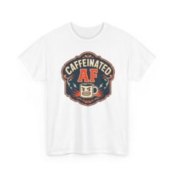 Caffeinated AF – Unisex T-Shirt – Strong Brew, Strong Mood - Image 20