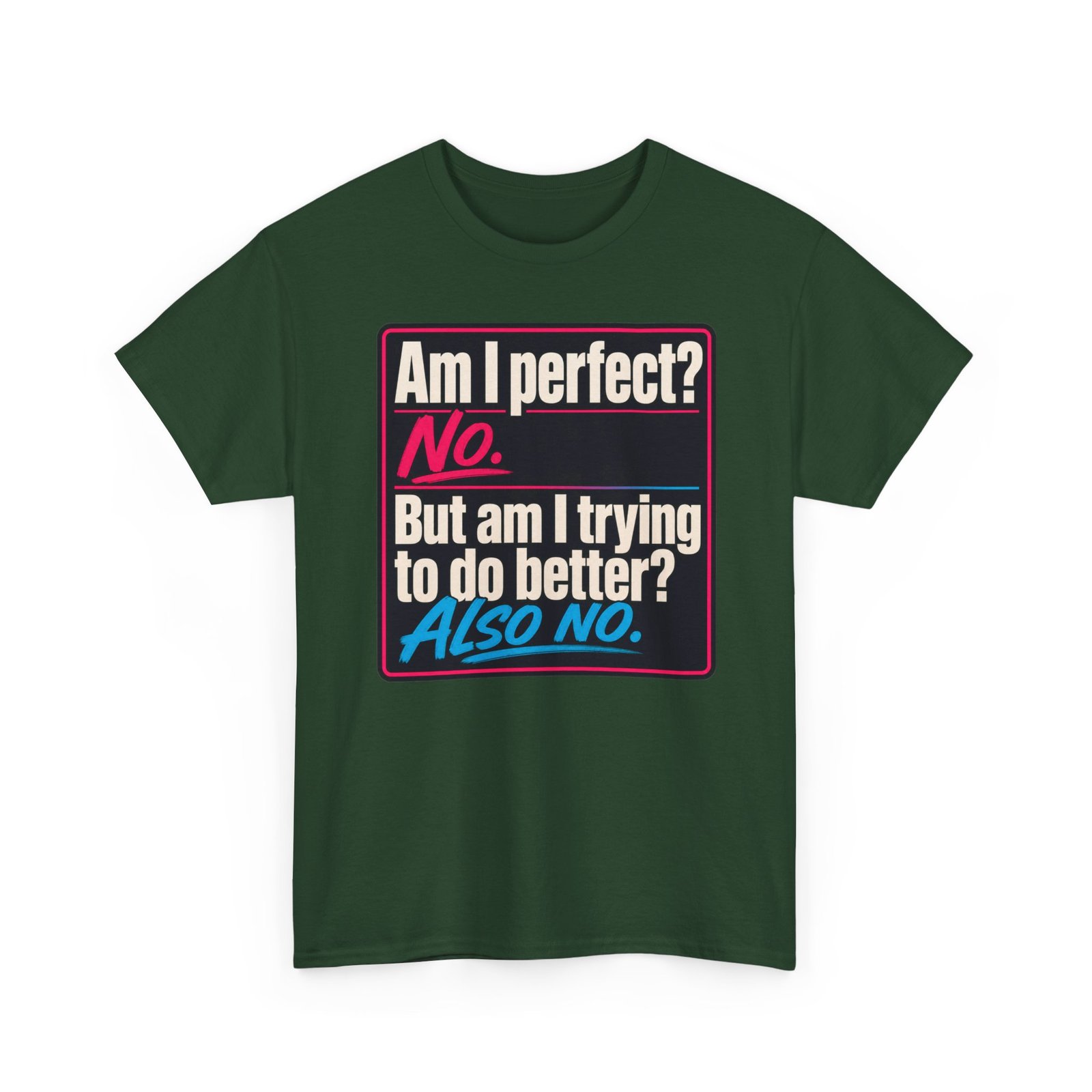 Am I Perfect? No. Am I Trying to Do Better? Also No. – Unisex T-Shirt - Image 17