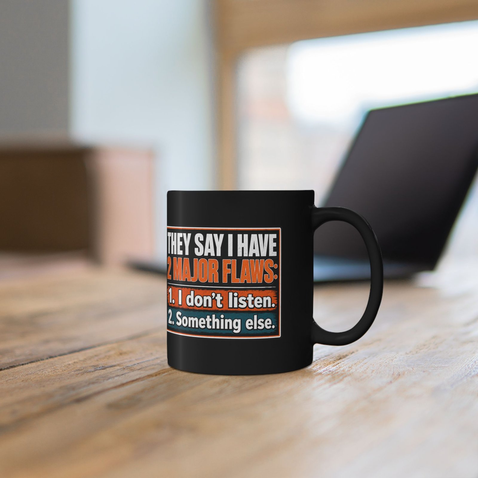 They Say I Have Two Major Flaws – Black Mug – Something About Listening - Image 4