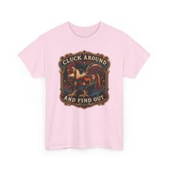 Cluck Around And Find Out - Unisex T-Shirt – Barnyard Attitude Activated - Image 25