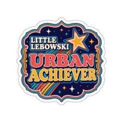 Little Lebowski Urban Achiever – Outdoor Sticker – Proudly Achieving Modest Goals - Image 16
