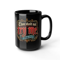Thou Shalt Not Try Me ~ Mom – Black Mug – Coffee, Commandments and Parental Authority - Image 8