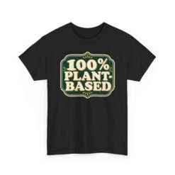 100% Plant Based - Unisex T-Shirt – Funny Vegan, Vegetarian and Plant Lover - Image 11
