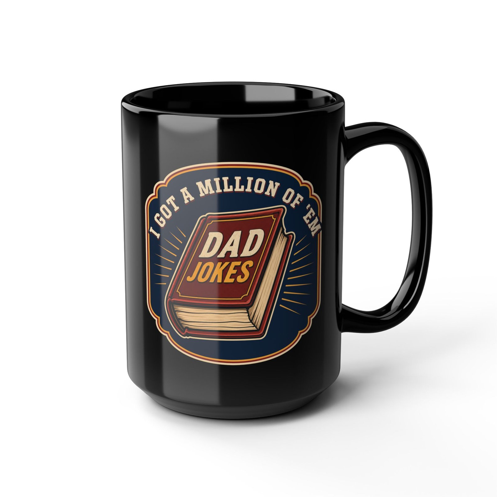Dad Joke Fuel – Black Mug – “I Got a Million of ’Em!” - Image 9