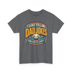 I Like Telling Dad Jokes (Sometimes He Laughs) – Unisex T-Shirt – Maximum Pun Damage - Image 16