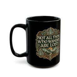 Not All Those Who Wander Are Lost – Black 11oz or 15oz Mug – Fuel for the Journey - Image 5