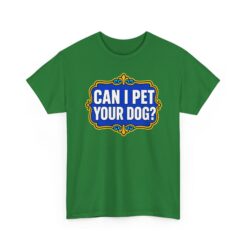 Can I Pet Your Dog? – Unisex T-Shirt – The Only Question That Matters