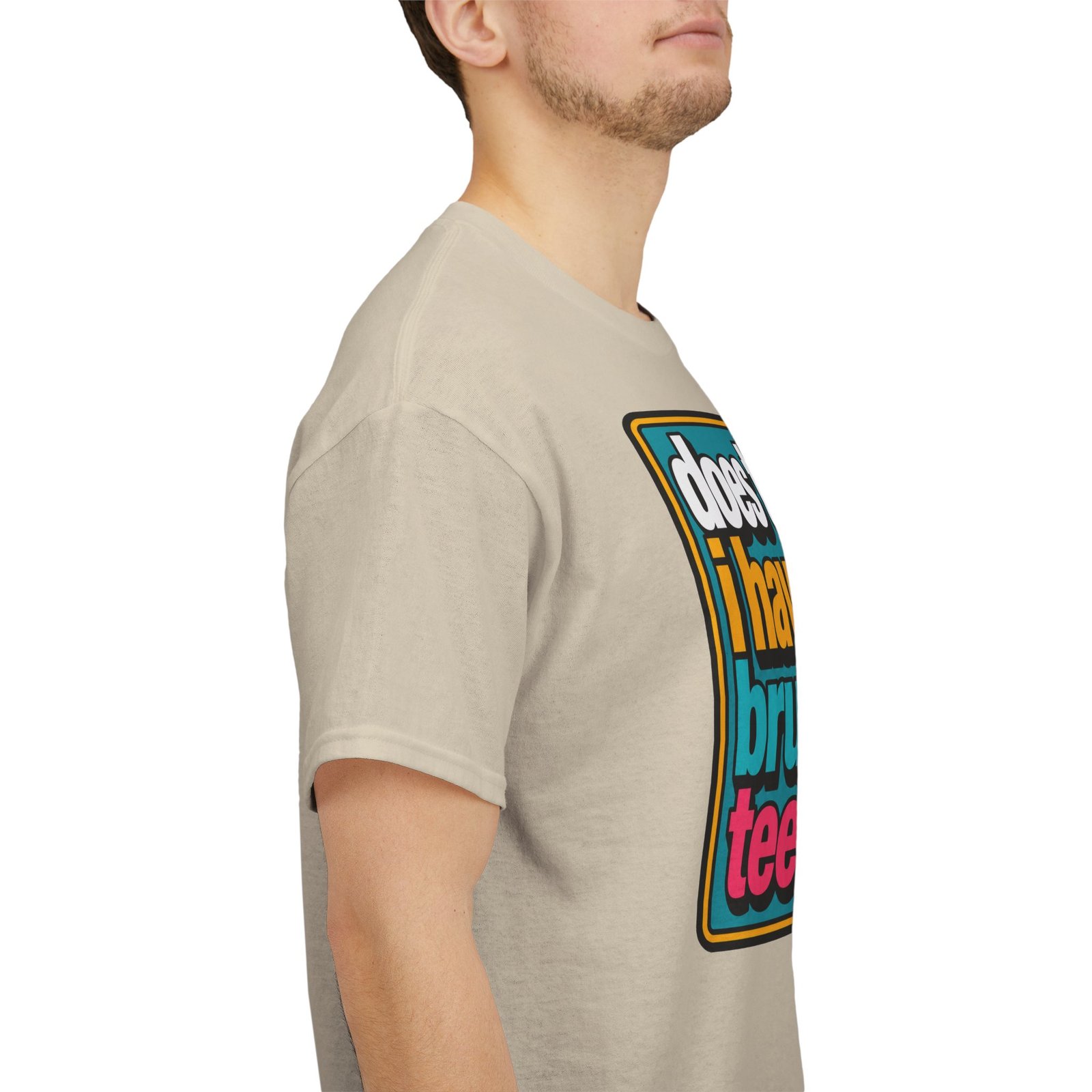 Does This Mean I Have to Start Brushing My Teeth Now? – Unisex T-Shirt – Dental Humor - Image 14