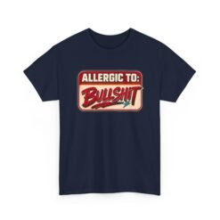Allergic to Bullshit - Unisex T-Shirt – Zero Tolerance, 100% Sass - Image 25