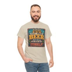 All This Beer Ain’t Gonna Drink Itself – Unisex T-Shirt – Someone Has to Step Up - Image 3