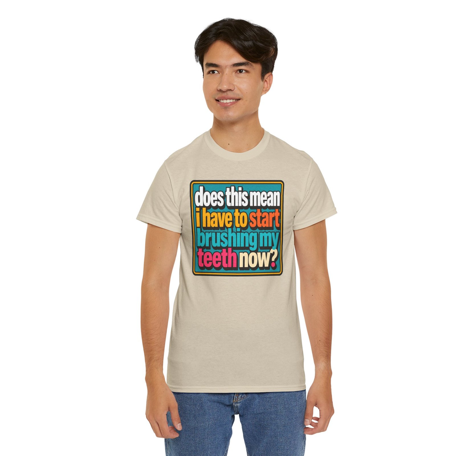 Does This Mean I Have to Start Brushing My Teeth Now? – Unisex T-Shirt – Dental Humor - Image 12