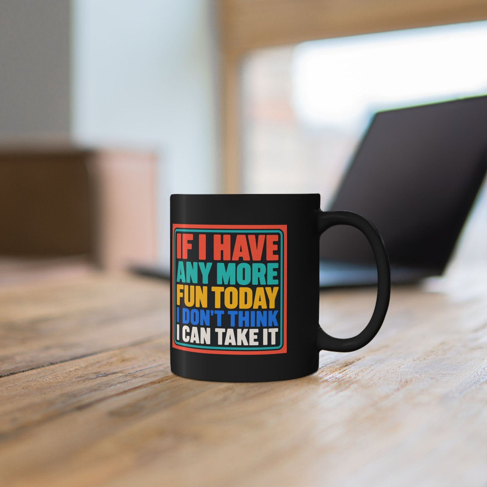 If I Have Any More Fun Today I Don’t Think I Can Take It – Black 11oz or 15oz Mug – Maximum Fun. Maximum Caffeine. - Image 6