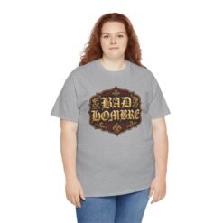 Bad Hombre – Unisex T-Shirt – Political Debate History Meets Meme Culture - Image 9
