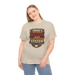 There’s Too Much Blood in My Caffeine System – Unisex T-Shirt – Coffee Addict Humor - Image 6