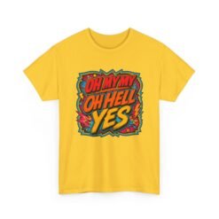 Oh My My, Oh Hell Yes - Unisex T-Shirt – Rock & Roll Attitude