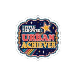 Little Lebowski Urban Achiever – Outdoor Sticker – Proudly Achieving Modest Goals