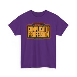 Bounty Hunting Is a Complicated Profession – Unisex T-Shirt – This Is the Job - Image 16