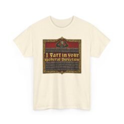 I Fart in Your General Direction - Unisex T-Shirt – Monty Python French Taunter Tee - Image 8