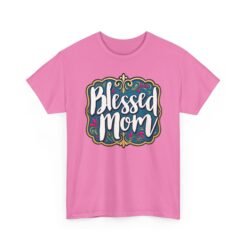 Blessed Mom – Unisex T-Shirt – Proud to Wear the Greatest Title
