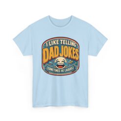 I Like Telling Dad Jokes (Sometimes He Laughs) – Unisex T-Shirt – Maximum Pun Damage - Image 18
