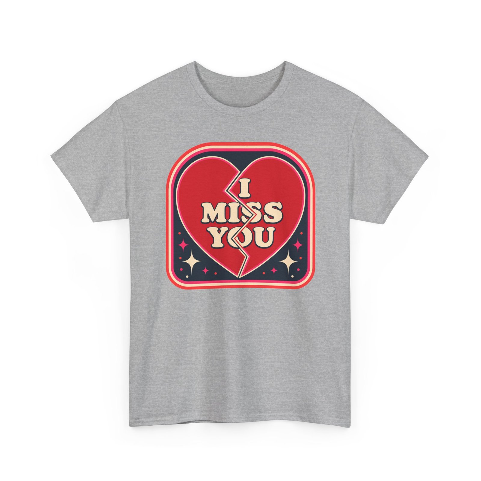 I Miss You - Unisex T-Shirt – Heartfelt, Honest and Straight from the Heart - Image 11