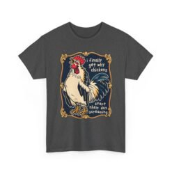 I Finally Get Why Chickens Start Their Day Screaming – Unisex T-Shirt – Morning Mood in Feathered Form - Image 21
