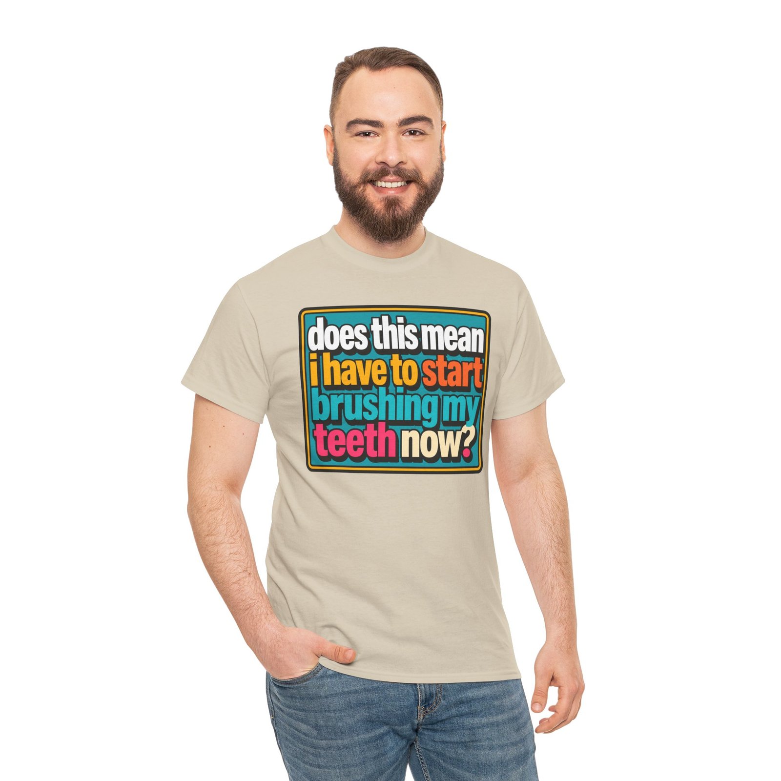Does This Mean I Have to Start Brushing My Teeth Now? – Unisex T-Shirt – Dental Humor - Image 7