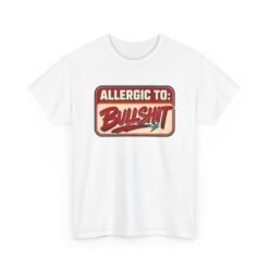 Allergic to Bullshit - Unisex T-Shirt – Zero Tolerance, 100% Sass - Image 19