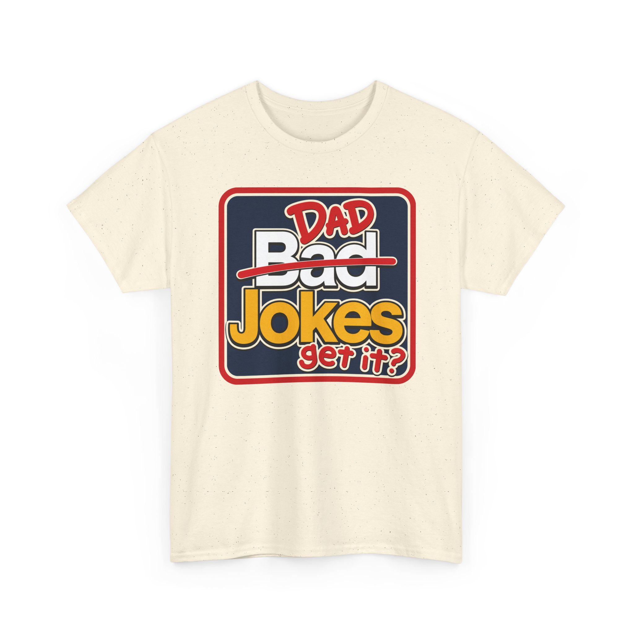 Dad Jokes – Unisex T-Shirt – Get It? You Will. - Image 13