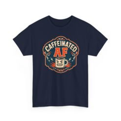 Caffeinated AF – Unisex T-Shirt – Strong Brew, Strong Mood - Image 29