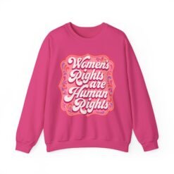 Women’s Rights Are Human Rights – Unisex Sweatshirt – Speak Up. Stay Warm.