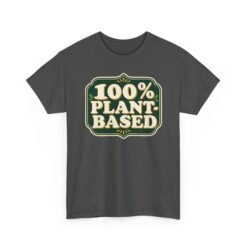 100% Plant Based - Unisex T-Shirt – Funny Vegan, Vegetarian and Plant Lover - Image 14