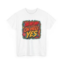 Oh My My, Oh Hell Yes – Unisex T-Shirt – Rock and Roll Attitude - Image 12