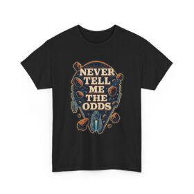 Never Tell Me the Odds – Unisex T-Shirt – Han Solo’s Guide to Probability