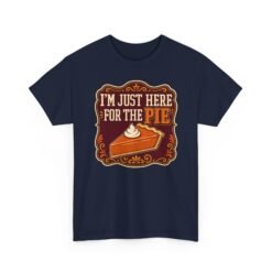 I'm Just Here for the Pie - Unisex T-Shirt – Sweet Truth Served Daily - Image 27