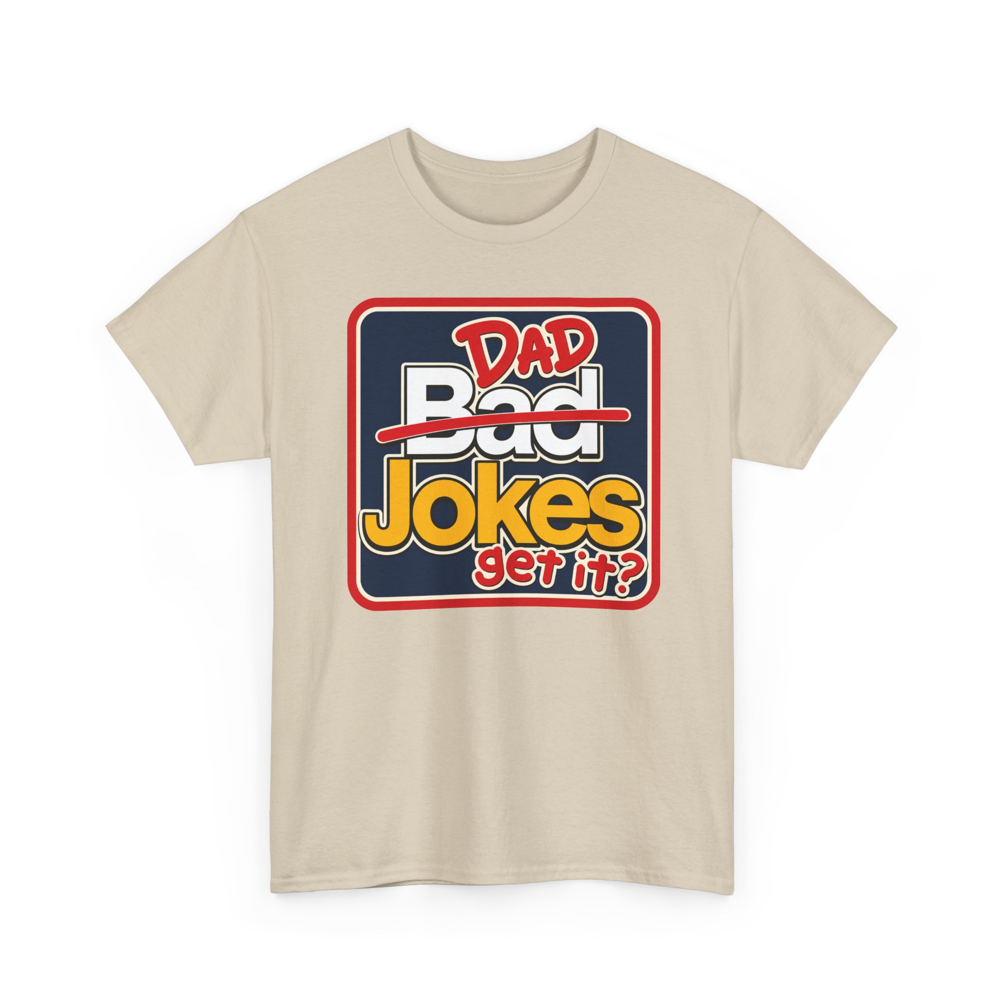 Dad Jokes – Unisex T-Shirt – Get It? You Will. - Image 11