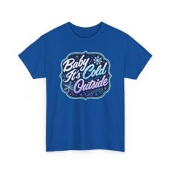 Baby It’s Cold Outside – Unisex T-Shirt – Cozy Vibes, Chilly Style - Image 15
