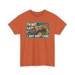 I'm Not Lazy, I Just Don't Care - Unisex T-Shirt – Sloth Mode Activated - Image 23