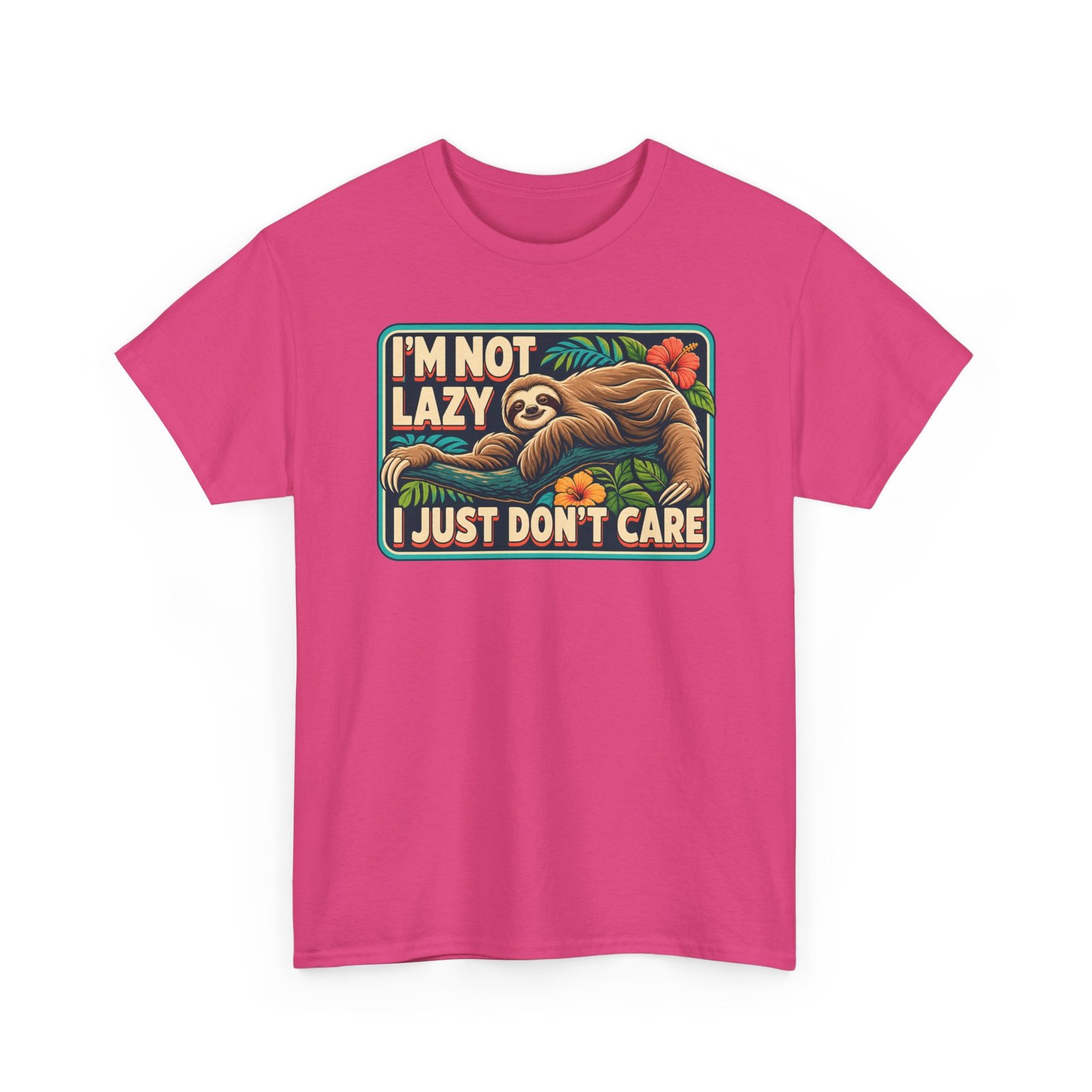 I'm Not Lazy, I Just Don't Care - Unisex T-Shirt – Sloth Mode Activated - Image 30